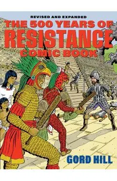 The 500 Years of Indigenous Resistance Comic Book: Revised and Expanded