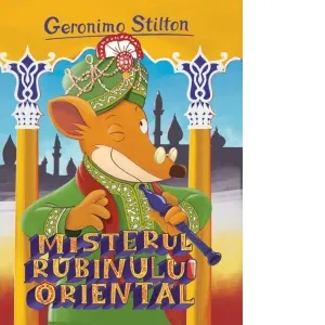 Misterul rubinului oriental. Volumul 12 din seria Geronimo Stilton