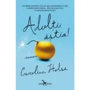 Adultii astia!