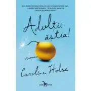 Adultii astia!