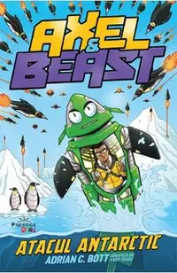 Axel si Beast. Atacul Antarctic