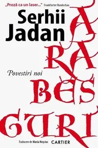 Arabescuri - Paperback brosat - Serhii Jadan