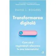 Transformarea digitala. Cum sa-ti regandesti afacerea in era internetului