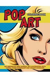 Pop Art Coloring Book inspired by Andy Warhol, Roy Lichtenstein, Keith Haring, James Rosenquist and Takashi Murakami: Fun and Easy Pin-Ups Models, Pop