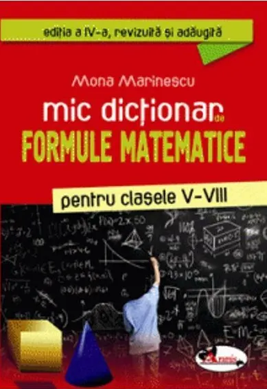 Mic dicționar de formule matematice pentru clasele V-VIII