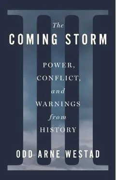 The Coming Storm: Power, Conflict, and Warnings from History