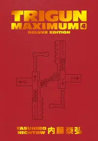 Trigun Maximum: Deluxe Edition, Vol. 4