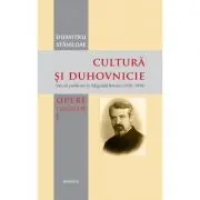 Cultura si duhovnicie. Articole publicate in Telegraful Roman (1930-1993), Volumul 1
