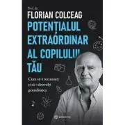 Potentialul extraordinar al copilului tau