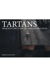 Tartans: From Scottish Clans to Canadian Provinces