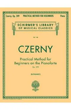 Practical Method for Beginners, Op. 599: Schirmer Library of Classics Volume 146 Piano Technique