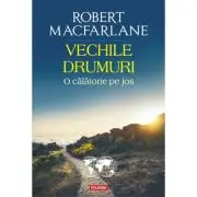 Vechile drumuri. O calatorie pe jos