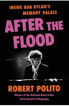 After the Flood: Inside Bob Dylan's Memory Palace