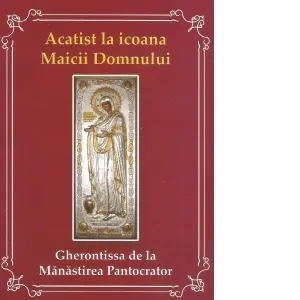Acatist la icoana Maicii Domnului. Gherontissa de la Manastirea Pantocrator