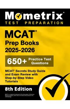 MCAT Prep Books 2025-2026 - 650+ Practice Test Questions, MCAT Secrets Study Guide and Exam Review with Step-By-Step Video Tutorials: [8th Edition]