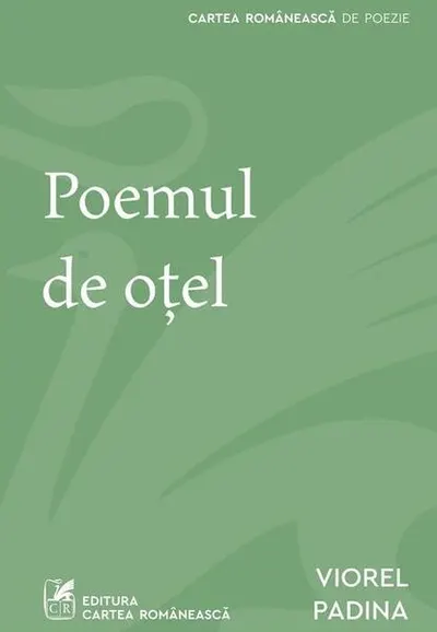 Poemul de oțel - Paperback brosat - Viorel Padina - Cartea Românească