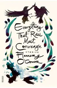 Everything That Rises Must Converge: Stories