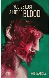 You've Lost a Lot of Blood