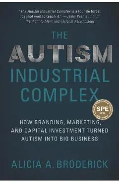 The Autism Industrial Complex: How Branding, Marketing, and Capital Investment Turned Autism Into Big Business