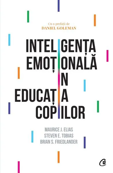 Inteligenţa emoţională în educaţia copiilor - Paperback brosat - Brian S. Friedlander, Maurice J. Elias, Steven E. Tobias