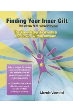 Finding Your Inner Gift, the Ultimate 1st Degree Reiki Manual