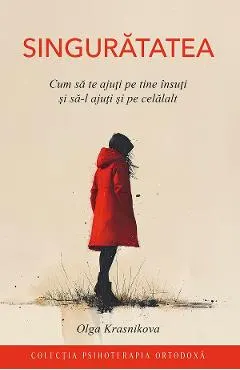 Singuratatea. Cum sa te ajuti pe tine insuti si sa-l ajuti si pe celalalt
