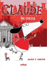 Claude în oraș (Vol. 1) - Hardcover - Alex T. Smith