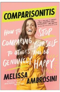 Comparisonitis: How to Stop Comparing Yourself to Others and Be Genuinely Happy