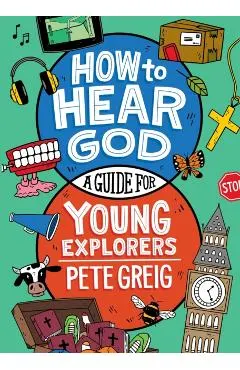 How to Hear God: A Guide for Young Explorers