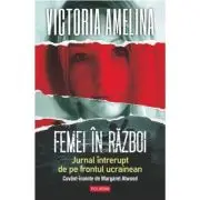 Femei in razboi. Jurnal intrerupt de pe frontul ucrainean