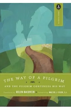 The Way of a Pilgrim: And the Pilgrim Continues His Way