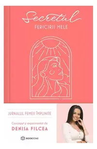 Secretul fericirii mele - Hardcover - Denisa Filcea