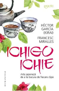 Ichigo-Ichie: Arta japoneza de a te bucura de fiecare clipa