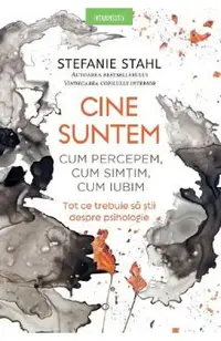 Cine suntem. Cum percepem, cum simtim, cum iubim