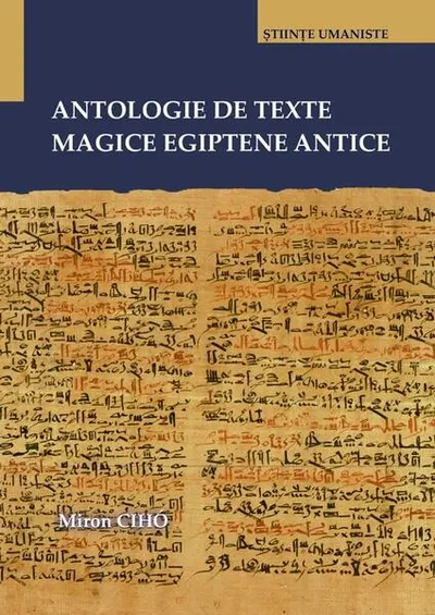 Antologie de texte magice egiptene antice - Paperback brosat - Miron CIHÓ