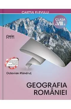Geografia Romaniei - Clasa 8 - Caiet