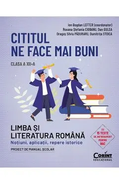Cititul ne face mai buni. Limba si literatura romana - Clasa 12 - Ion Bogdan Lefter, Roxana Stefania Ciobanu, Dan Gulea, Dragos Silviu Paduraru, Dumitrita Stoica