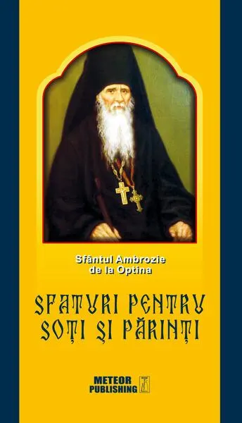 Sfaturi pentru soţi şi părinţi - Paperback brosat - Sfântul Ambrozie De La Optina