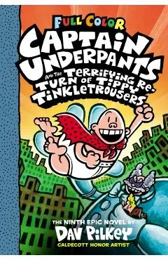 Captain Underpants and the Terrifying Return of Tippy Tinkletrousers: Color Edition (Captain Underpants #9), Volume 9