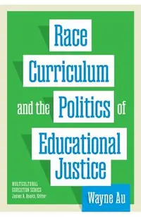 Race, Curriculum, and the Politics of Educational Justice