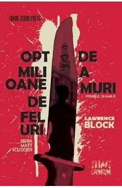 Opt milioane de feluri de a muri. Seria Matt Scudder
