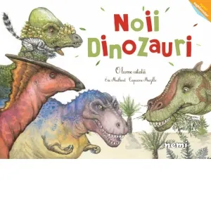 Noii dinozauri. O lume uitata