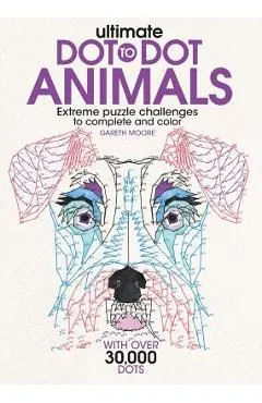 Ultimate Dot-To-Dot Animals: Extreme Puzzle Challenges to Complete and Color