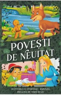 Povesti de neuitat: Aventurile lui Pinocchio. Rapunzel. Omuletul de turta dulce