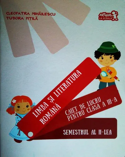 Limba și literatura română. Caiet de lucru pentru Clasa a III-a Semestrul al II-lea - Paperback - Cleopatra Mihăilescu, Tudora Piţilă