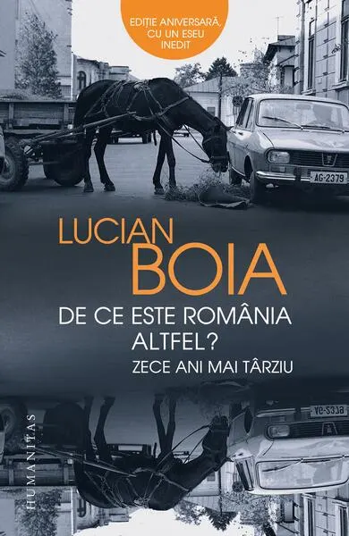 De ce este România altfel? Zece ani mai târziu - Paperback brosat - Lucian Boia