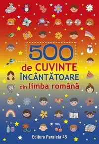 500 de cuvinte încântătoare din limba română - Paperback brosat - ***