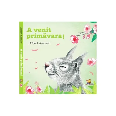A venit primavara! - Hardcover - Albert Asensio