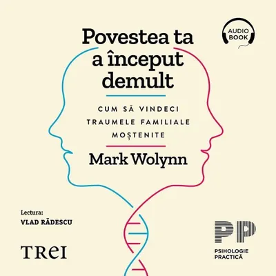 Povestea ta a început demult. Cum să vindeci traumele familiale moștenite - Audiobook