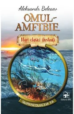 Omul-amfibie. Mari clasici ilustrati